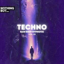Nothing But. Techno (Raw / Deep / Hypnotic), Vol. 10
