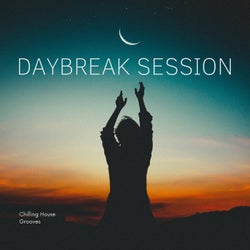 DAYBREAK SESSION - Chilling House Grooves