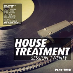 House Treatment - Session Twenty