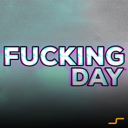 Fucking Day (Original Mix)