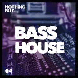Nothing But... Bass House, Vol. 04