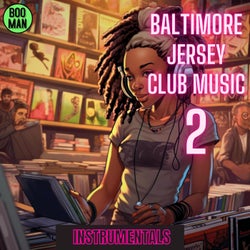 Baltimore & Jersey Club Music Instrumentals 2