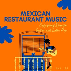 Mexican Restaurant Music - Easy Going Spanish Guitar And Latin Pop, Vol. 02