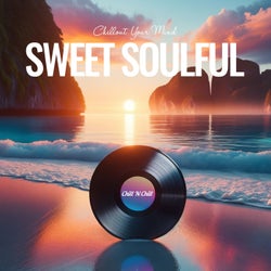 Sweet Soulful: Chillout Your Mind