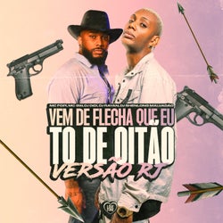 Vem de Flecha Que Eu To de Oitao Versão Rj