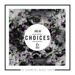 Choices - 10 Essential House Tunes, Vol. 43