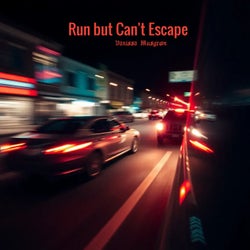 Run but Can't Escape