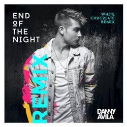 End Of The Night (White Chocolate Extended Remix)