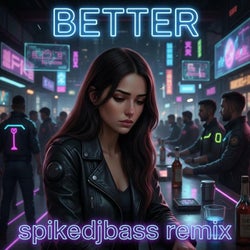 Better (SPIKEDJBASS Remix)