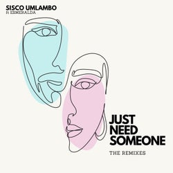 Just Need Someone - The remixes