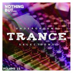 Underground Trance Selections, Vol. 15