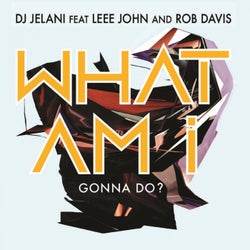 What Am I Gonna Do? (feat. Leee John, Rob Davis)