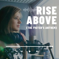 Rise Above: The Fighter's Anthem