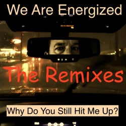 Why Do You Still Hit Me Up? The Remixes