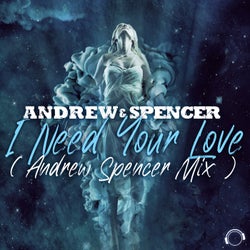 I Need Your Love (Andrew Spencer Mix)