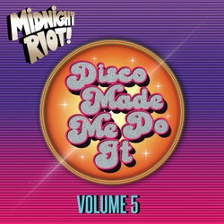 Disco Made Me Do It, Vol. 5