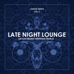 Late Night Lounge, Vol. 2 (20 Electronic Midnight Pearls)