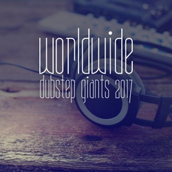 Worldwide Dubstep Giants 2017