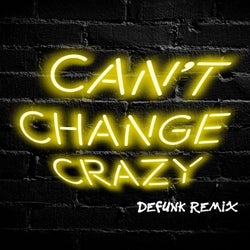 Can't Change Crazy (Defunk Remix)