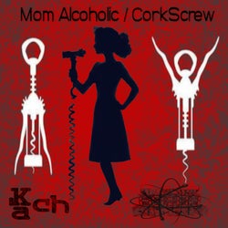 Mom Alcoholic / Corksrew