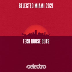 Selected MIAMI 2021/ Tech House Cuts