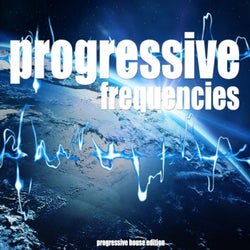Progressive Frequencies (Progressive House Edition)