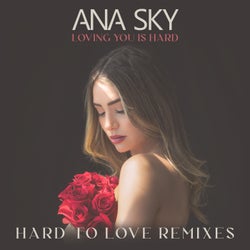 Loving You Is Hard: Hard To Love Remixes