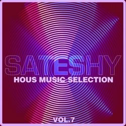 Sateshy House Music Selection, Vol. 7