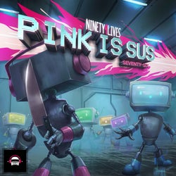 Ninety9Lives 76: Pink is Sus