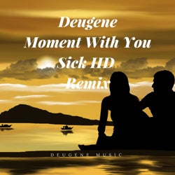Moment With You (Sick HD Remix)