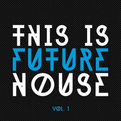 This Is Future House, Vol. 1