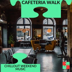 Cafeteria Walk - Chillout Weekend Music