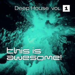 This is Awesome - Deep House Vol. 1