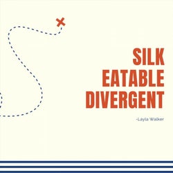 Silk Eatable Divergent