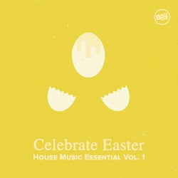 Celebrate Easter - House Music Essential Vol. 1