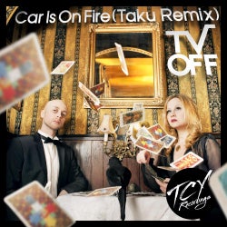 Car Is On Fire (Taku Remix)