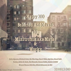 Happy 100 - Selected & Mixed By Minitronik aka Matke & Wocky