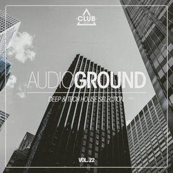 Audioground: Deep & Tech House Selection Vol. 22
