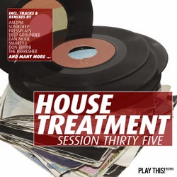 House Treatment - Session Thirty Five