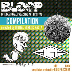Bloop International Proactive Art Festival Compilation Selected By Digital Genetic Pasta