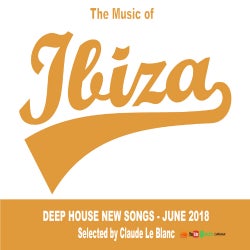 THE MUSIC OF IBIZA - Deep House - June 2018