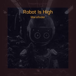 Robot Is High