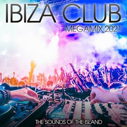 Ibiza Club Megamix 2021: The Sounds of the Island
