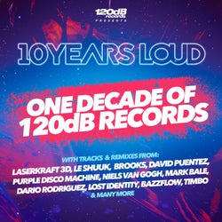 10 Years Loud - One Decade of 120dB Records