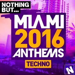 Nothing But. Miami Techno 2016