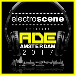 Electroscene Presents ADE Amsterdam 2017