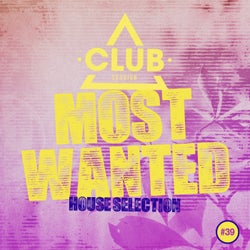 Most Wanted - House Selection Vol. 39