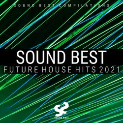 Sound Best Future House Hits 2021