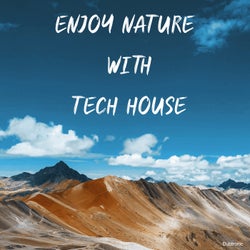 Enjoy Nature with Tech House