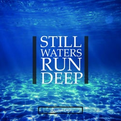 Still Waters Run Deep, Vol. 2 (Fantastic Selection Of Chilled Tunes)